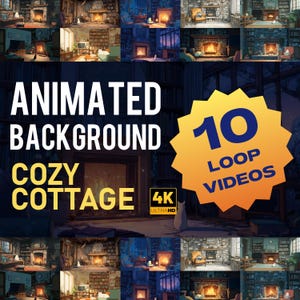 May include: A collage of animated background images featuring cozy cottage scenes with fireplaces, bookshelves, and soft lighting. The text reads "Animated Background Cozy Cottage" and "10 Loop Videos" with a 4K Ultra HD logo.