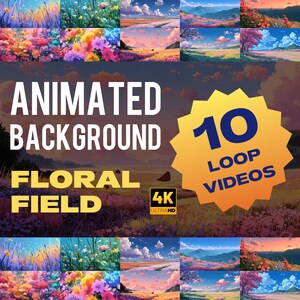 May include: An image featuring a collection of animated backgrounds with a floral field theme. The text "ANIMATED BACKGROUND" and "FLORAL FIELD" are prominently displayed. A yellow starburst graphic indicates "10 LOOP VIDEOS" and "4K ULTRA HD".