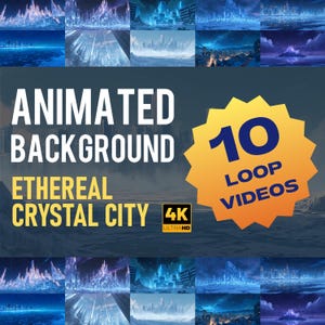 May include: An image featuring a collection of animated backgrounds with an ethereal crystal city theme. The text reads "Animated Background, Ethereal Crystal City, 4K Ultra HD" and "10 Loop Videos". The backgrounds are in shades of blue and purple.
