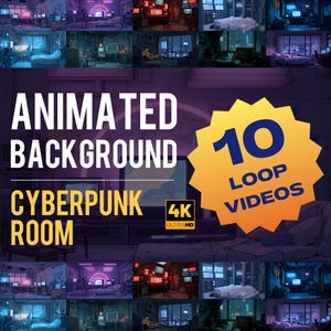 May include: An image showcasing a collection of animated cyberpunk room backgrounds. The text reads "Animated Background Cyberpunk Room 4K Ultra HD" with a yellow starburst graphic that says "10 Loop Videos". The image features various room scenes.