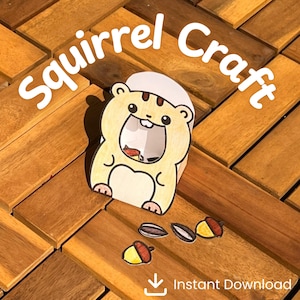 May include: A whimsical paper craft featuring a cartoon squirrel with the text "Squirrel Craft." The squirrel is light brown with a white belly and a small opening. Includes paper cutouts of acorns and seeds. The words "Instant Download" are also visible.
