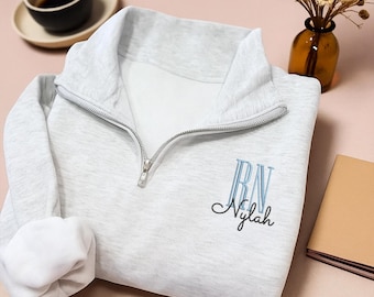 RN Name Embroidered 1/4 Zip up Sweatshirt, Custom Quarter Zip Nurse Sweater, Personalized Nursing Jacket, Nurse Graduation Gift, Nurse Top