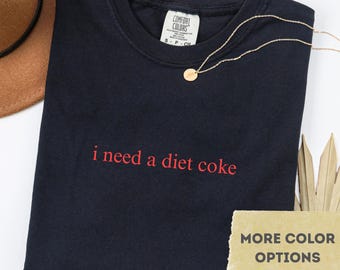 I Need A Diet Coke Shirt: Comfort Colors® Soda Lover Tee