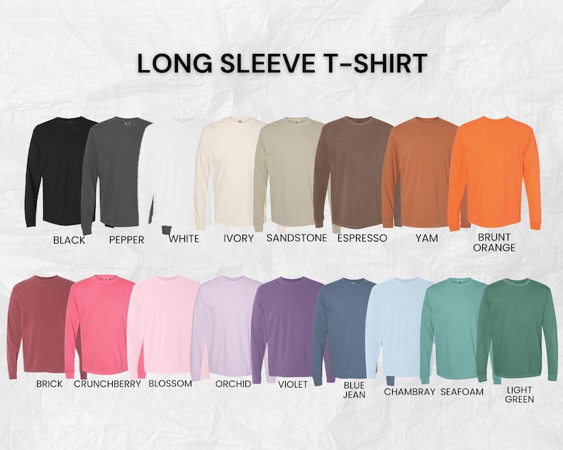 May include: A color chart displaying fourteen long sleeve t-shirts in various shades including black, pepper, white, ivory, sandstone, espresso, yam, brunt orange, brick, crunchberry, blossom, orchid, violet, blue jean, chambray, seafoam, and light green.