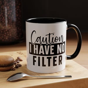 Caution No Filter Mug - Bold Coffee Cup for Sarcastic Souls, Gift for Friends, Office Humor, Funny Birthday Surprise, 11oz 15oz