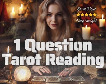 Intuitive One Question Tarot Reading - Same Hour Psychic Insight