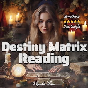 Destiny Matrix Reading – Same Hour Psychic & Astrological Insight on Love, Talents, Karma, Abundance - Your Soul’s True Life Path