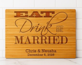 Personalized Wedding Cutting Board: Engraved Bamboo, Eat Drink & Be Married