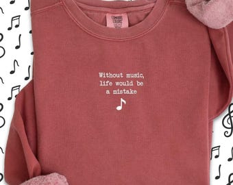 Friedrich Nietzsche Quote Embroidered Comfort Colors T-Shirt: Without Music Life Would Be a Mistake Sweatshirt