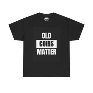 Old Coins Matter Unisex Tee for Enthusiastic Numismatists