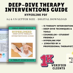 May include: A digital download titled "DEEP-DIVE THERAPY INTERVENTIONS GUIDE." The image features a cheat sheet bundle with the text "HYPERLINKED DEEP-DIVE THERAPY INTERVENTIONS GUIDE." Additional text includes "13 THERAPY INTERVENTIONS" and "VERIFIED CLIENTS."