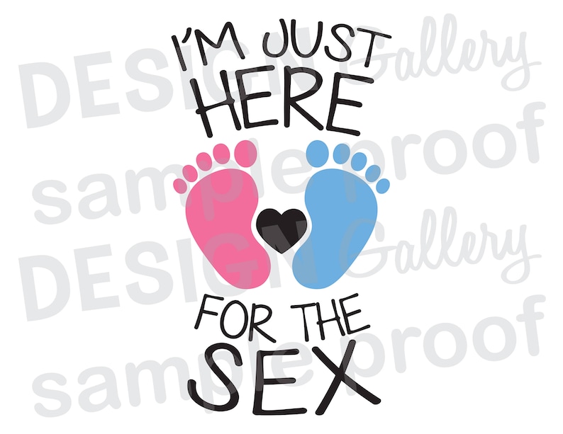 Im Just Here For The Sex Png And Svg Dxf Cut File Etsy