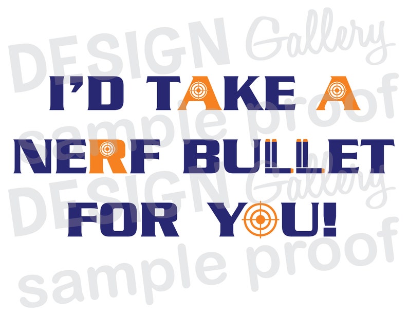 I'd take a nerf bullet for you JPG png & SVG DXF cut Etsy