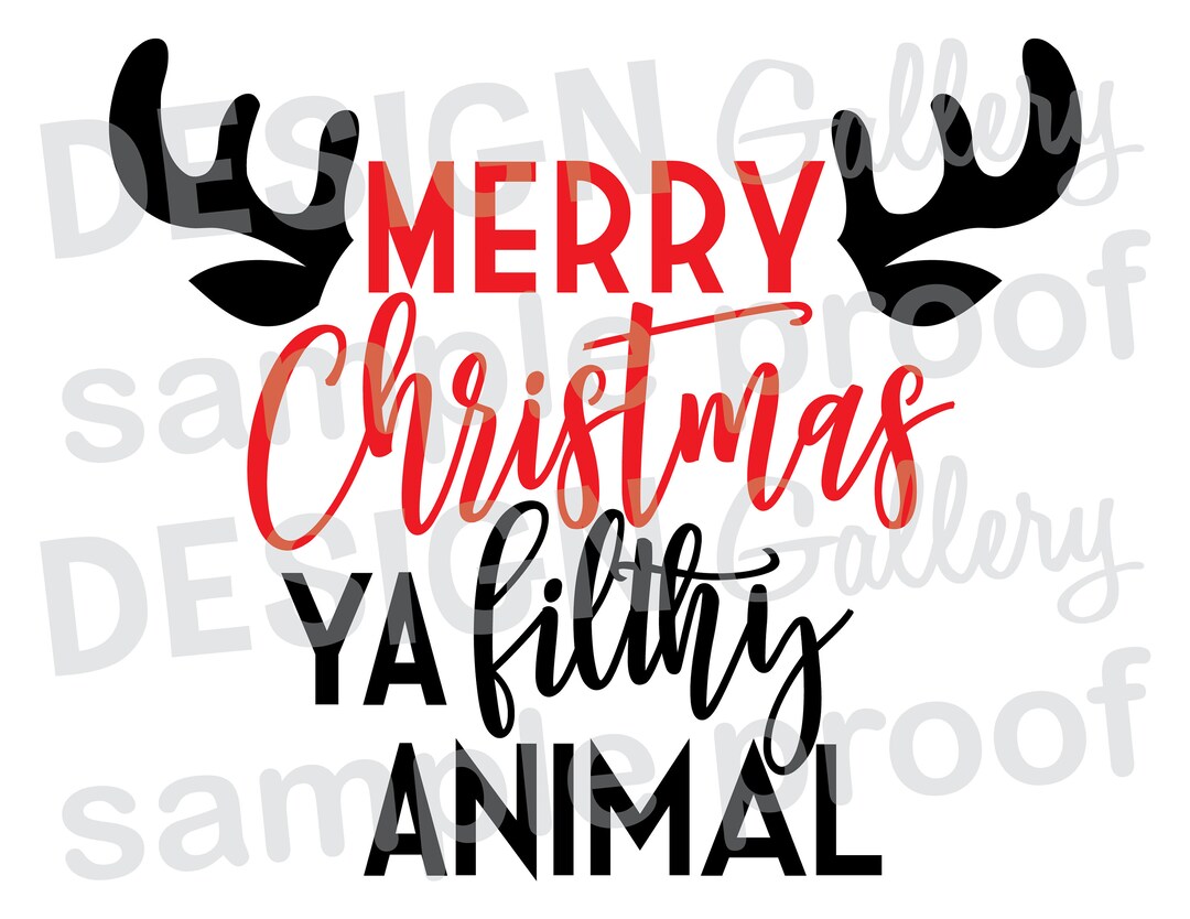 Merry Christmas Ya Filthy Animal SVG DXF Cut &amp; JPG Image Files ...