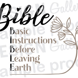 May include: Black and white graphic with the word "Bible" written in cursive. Below the word is an acronym that reads "Basic Instructions Before Leaving Earth". A stylized floral design is on the right side of the graphic.