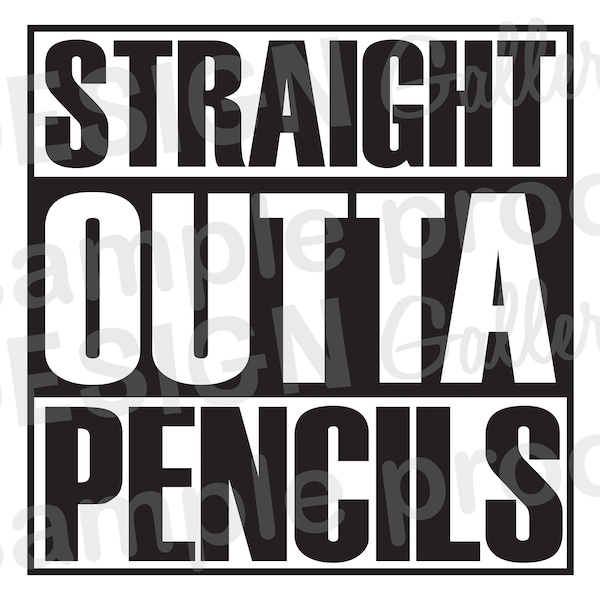 STRAIGHT OUTTA PENCILS  - Instant Download - jpg, png image & svg, dxf cut - Printable Digital Iron On