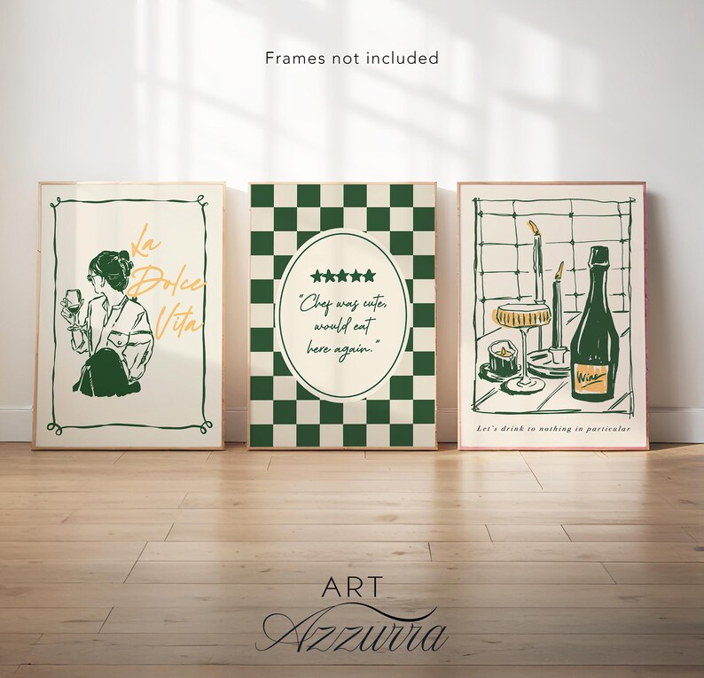 May include: Three framed art prints with a vintage aesthetic. The prints feature illustrations of a woman with a drink, a green and white checkered design with text, and a wine bottle with glasses. The text on the prints reads "La Dolce Vita", "Chef was cute, would eat here again", and "Let's drink to nothing in particular".