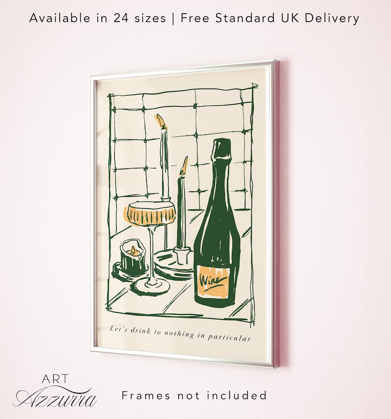 May include: Framed art print with a green wine bottle, champagne glass, and candles. The artwork has a cream background with green line art and the text "Let's drink to nothing in particular." The word "Wine" is on the bottle.