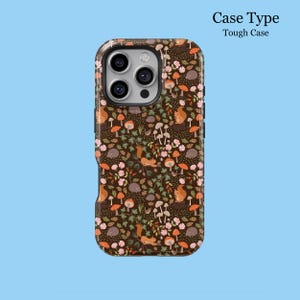May include: A tough phone case with a woodland pattern. The design features squirrels, mushrooms, flowers, and hedgehogs on a dark brown background. The text "Case Type Tough Case" is visible at the top.