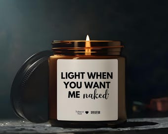 Light when you want me naked candle, gift for him, boyfriend gift, gifts for men, gift for husband, funny gift for him, Valentines day gifts