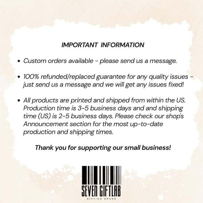 May include: A white informational card with black text titled IMPORTANT INFORMATION. It lists custom order options, a refund guarantee, and production details. At the bottom, a barcode graphic sits above the text SEVEN GIFTLAB GIFTING BRAND.