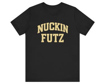 Nuckin Futz Graphic T-Shirt: Unisex Airlume Cotton Tee
