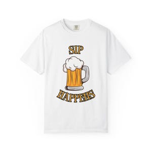 Sip Happens beer T-Shirt, Funny Beer Shirt, Unisex Graphic Tee, Gift for Beer Lovers, Casual Party Wear, Gift for Dad