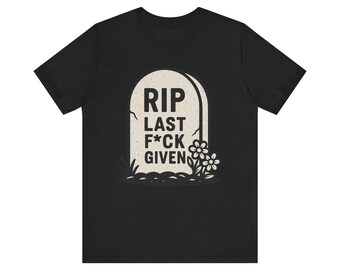 Camiseta divertida que dice "No me importa", RIP Last F*ck Given