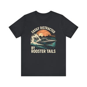 Easily Distracted by Rooster Tails Tee, Unisex Jersey Shirt, Boat Lover Gift, Casual Summer Wear, Water Sports Apparel, Fun Graphic T-Shirt