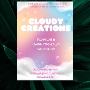 May include: A colorful poster with the text "CLOUDY CREATIONS" in large, white, bubbly letters. The poster promotes a "FOAM LAB & IMAGINATION PLAY WORKSHOP" for ages 3-8 and curious adults. The background has a gradient of colors.