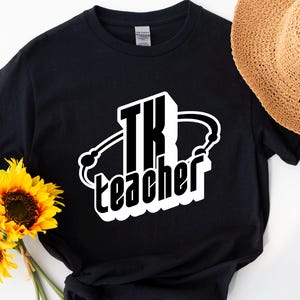 Transitional Kindergarten Teacher Shirt TK Teacher T-Shirt, Back to School Gift, Unisex Teacher Shirt, First Day of School Tee