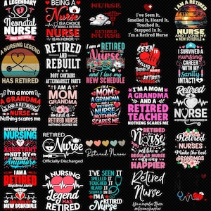 May include: A collection of graphic designs featuring text related to nursing and retirement. Designs include phrases like "Retired Nurse," "Nursing Legend," and "I'm a Mom, a Grandma, and a Retired Nurse." The designs use various fonts and decorative elements.
