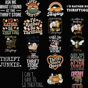 May include: A collection of graphic designs with a thrift store theme. The designs feature text like "Thrifting," "Thrift Store," and "I'd Rather Be Thrifting." Some designs include images of shopping carts, a vintage car, and a bee.