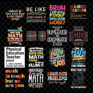 May include: A collection of sixteen graphic designs featuring various math-themed quotes and typography on a black background. The designs include phrases like 'Admit It You Low Key Love Math Bruh', 'Be Like Subtraction And Make A Difference', and 'I Solve Math Problems Like It's My Job', utilizing colorful fonts and illustrations of dinosaurs and school supplies.