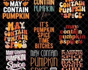 May Contain Pumpkin Spice Png Bundle, Funny Fall Coffee Designs, Pumpkin Latte Autumn Season, Basic Girl Thanksgiving Digital Download