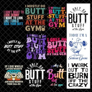 Gym Humor PNG Bundle, I Mostly Do Butt Stuff at the Gym, Funny Fitness Quotes, Weight Lifting Shirt PNG, Digital Download