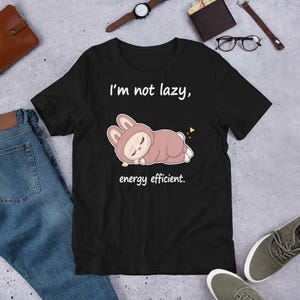 Lazy Labubu – “I’m Not Lazy, I’m Energy Efficient” Funny Kawaii T-Shirt Design