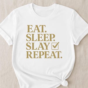 Eat, sleep, slay t shirt digital print