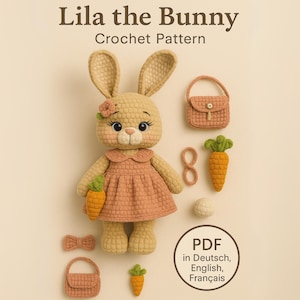 May include: A crochet pattern for "Lila the Bunny" is shown, featuring a beige bunny doll in a pink dress, with crochet accessories such as carrots, a purse, and a bow tie. The image includes text indicating the pattern is available in English, German, and French.