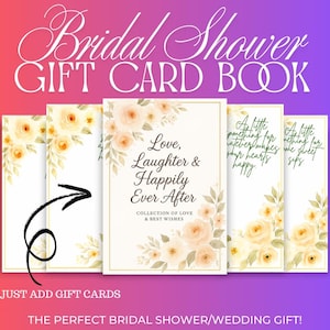 May include: A bridal shower gift card book with a floral design. The cover reads "Love, Laughter & Happily Ever After." Additional cards feature quotes and floral accents. The text "Just add gift cards" is also visible.