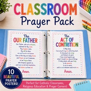 May include: A blue three-ring binder containing two printed prayer posters titled The Our Father and The Act of Contrition. The text is colorful with a dotted border. The header reads Classroom Prayer Pack with a circular badge stating 10 Beautiful Prayer Posters.