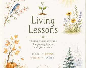 May include: A book cover titled Living Lessons, Year-Round Stories for growing hearts and gentle souls. The design features watercolor illustrations of a blue bird on a branch, a sun, wildflowers, autumn trees with pumpkins, and a snowy pine tree.