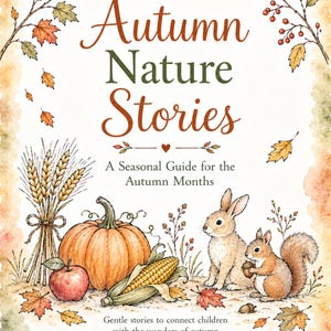 Könnte beinhalten: Ein Buchcover mit dem Titel Autumn Nature Stories: A Seasonal Guide for the Autumn Months. Die Illustration zeigt einen Kürbis, Weizen, einen Apfel, Mais, einen Hasen und ein Eichhörnchen, umgeben von herbstlichen Blättern und Beeren.