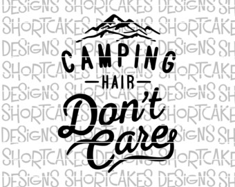 Camping Hair Don't Care Digital Download SVG/PNG/JPG/Dxf