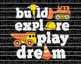 Build Explore Play Dream Construction Trucks Digital Download Svg/Png/Jpeg/DXF