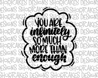 You Are Infinitely So Much More Than Enough Digital Download SVG/PNG/Jpeg/DXF