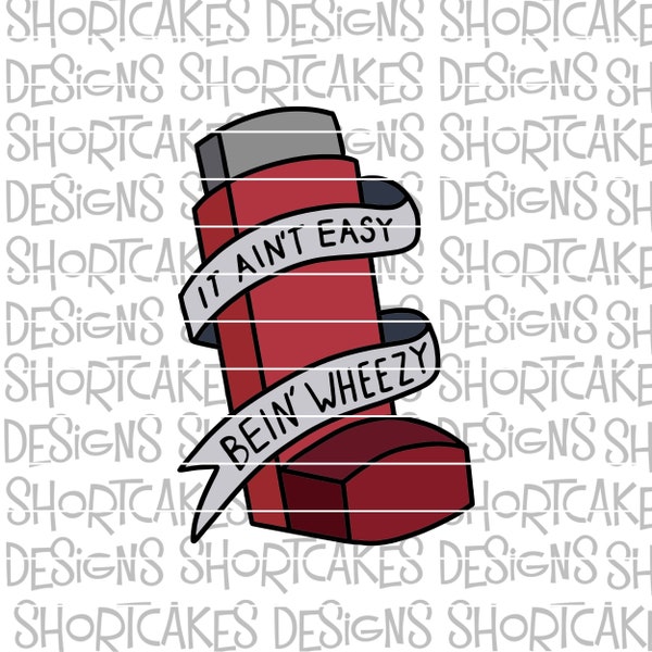 It Ain't Easy Being Wheezy Digital Download SVG/PNG/Jpeg/Dxf