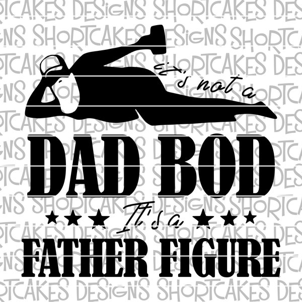 Dad Bod Father Figure Digital Download Svg/Png/Jpeg/DXF