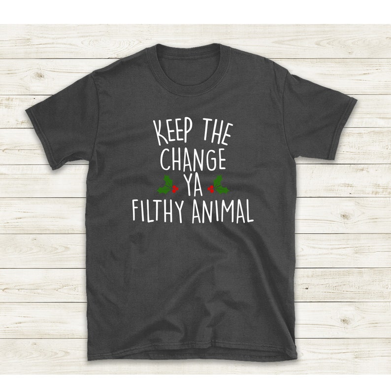 Keep The Change Ya Filthy Animal Digital Download Etsy