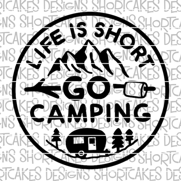 Life Is Short Go Camping Digital Download SVG/PNG/JPG/Dxf